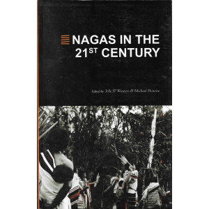 Nagas in the 21st Century - Jelle JP Wouters & Michael Heneise 